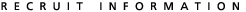 RECRUIT INFORMATION